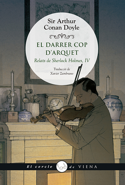 EL DARRER COP D´ARQUET. RELATS DE SHERLOCK HOLMES, IV