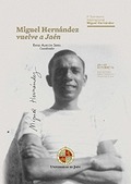MIGUEL HERNÁNDEZ VUELVE A JAÉN.. 1º SEMINARIO INTERNACIONAL MIGUEL HERNÁNDEZ, 28-29 OCTUBRE 201