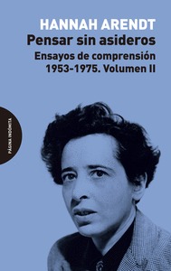 PENSAR SIN ASIDEROS. VOLUMEN II. ENSAYOS DE COMPRENSIÓN, 1953-1975