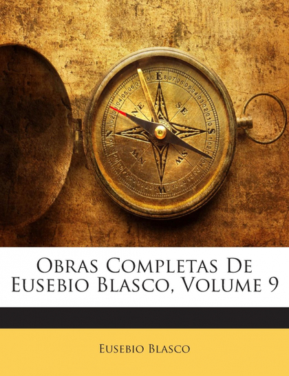 OBRAS COMPLETAS DE EUSEBIO BLASCO, VOLUME 9