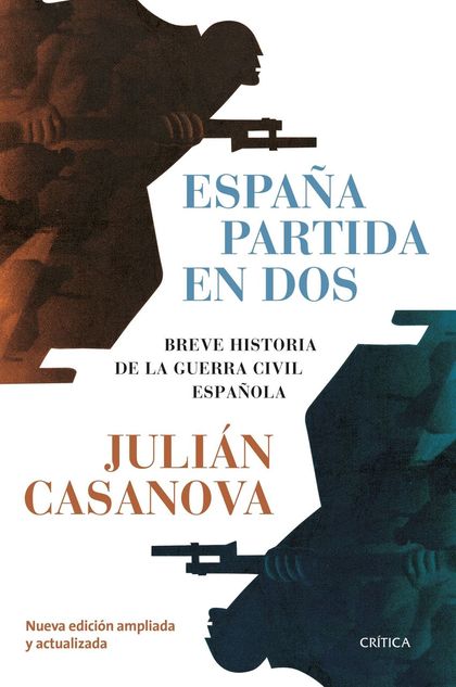 ESPAÑA PARTIDA EN DOS. BREVE HISTORIA DE LA GUERRA CIVIL ESPAÑOLA