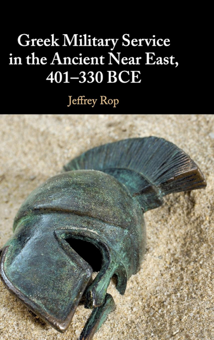 GREEK MILITARY SERVICE IN THE ANCIENT NEAR EAST, 401-330             BCE
