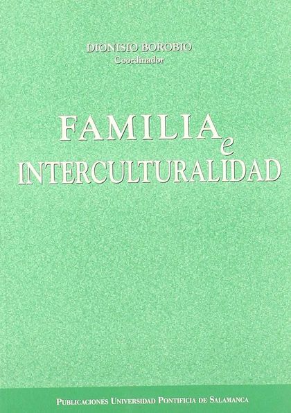 FAMILIA E INTERCULTURALIDAD : SESIONES DEL CONGRESO CELEBRADO EN SALAMANCA, LOS DÍAS 23, 24 Y 2