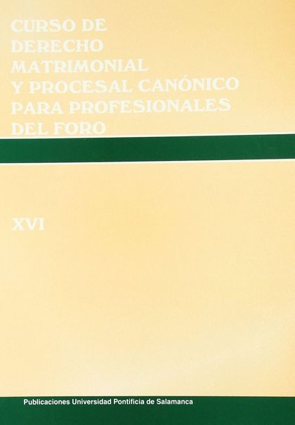 CURSO DE DERECHO MATRIMONIAL Y PROCESAL CANÓNICO PARA PROFESIONALES DEL FORO (XVI)