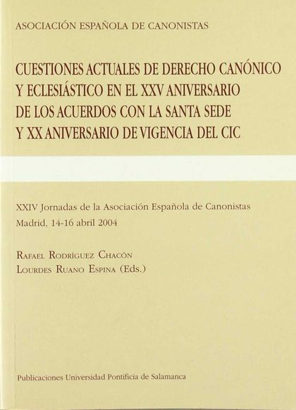 CUESTIONES ACTUALES DE DERECHO CANÓNICO Y ECLESIÁSTICO EN EL XXV ANIVERSARIO DE LOS ACUERDOS CO
