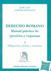 DERECHO ROMANO : MANUAL PRÁCTICO DE EJERCICIOS Y ESQUEMAS : OBLIGACIONES, FAMILIA Y SUCESIONES