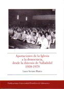 APORTACIONES DE LA IGLESIA A LA DEMOCRACIA, DESDE LA DIÓCESIS DE VALLADOLID, 1959-1979