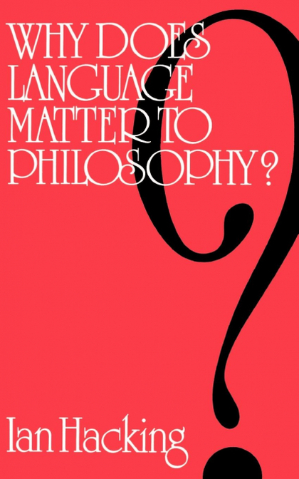 WHY DOES LANGUAGE MATTER TO PHILOSOPHY?.