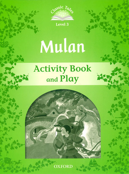 CLASSIC TALES 3. MULAN ACTIVITY BOOK AND PLAY