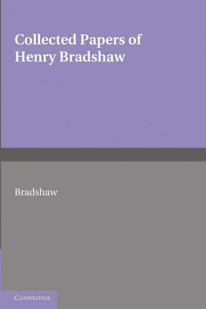 COLLECTED PAPERS OF HENRY BRADSHAW