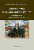 PREGUNTAS ÉTICAS EN CUESTIONES DISPUTADAS HOY : IN MEMORIAM DE JUAN PLAZAOLA ARTOLA, S.I.