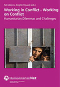 WORKING IN CONFLICT-WORKING ON CONFLICT : HUMANITARIAN DILEMMAS AND CHALLENGES