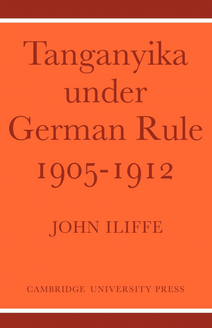 TANGANYIKA UNDER GERMAN RULE 1905 1912