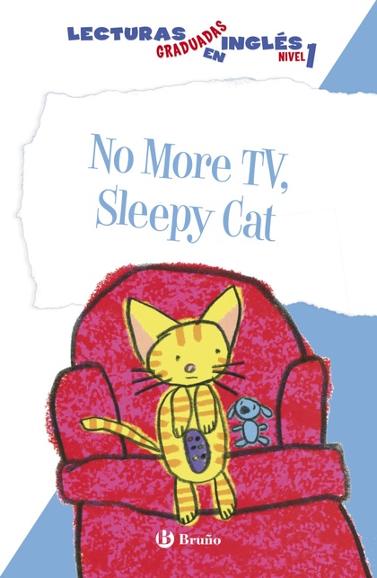 NO MORE TV, SLEEPY CAT. LECTURAS GRADUADAS EN INGLÉS, NIVEL 1