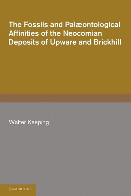 THE FOSSILS AND PALAEONTOLOGICAL AFFINITIES OF THE NEOCOMIAN DEPOSITS OF UPWARE