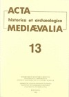 ACTA HISTORICA ET ARCHAEOLOGICA MEDIAEVALIA 13