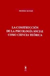 CONSTRUCCIÓN DE LA PSICOLOGÍA SOCIAL COMO CIENCIA TEÓRICA, LA
