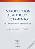 INTRODUCCIÓN AL ANTIGUO TESTAMENTO III : LIBROS POÉTICOS Y SAPIENCIALES