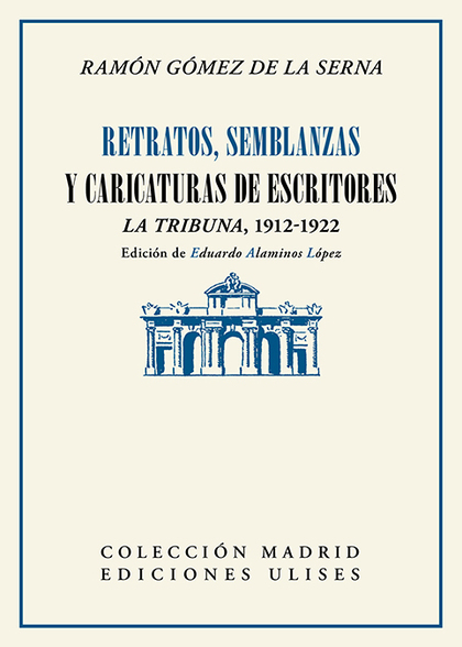 RETRATOS, SEMBLANZAS Y CARICATURAS DE ESCRITORES. LA TRIBUNA, 1912-1922