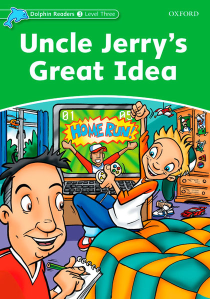 DOLPHIN READERS 3. UNCLE JERRY'S GREAT IDEA