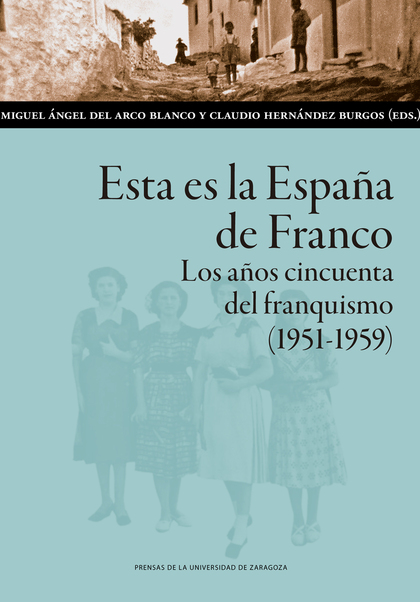 ESTA ES LA ESPAÑA DE FRANCO. LOS AÑOS CINCUENTA DEL FRANQUISMO (1951-1959)