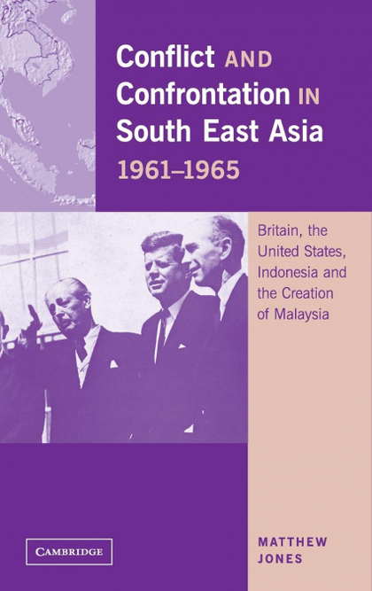 CONFLICT AND CONFRONTATION IN SOUTH EAST ASIA, 1961-1965
