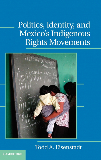 POLITICS, IDENTITY, AND MEXICO'S INDIGENOUS RIGHTS MOVEMENTS