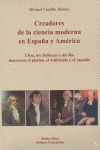 CREADORES DE LA CIENCIA MODERNA EN ESPAÑA Y AMÉRICA