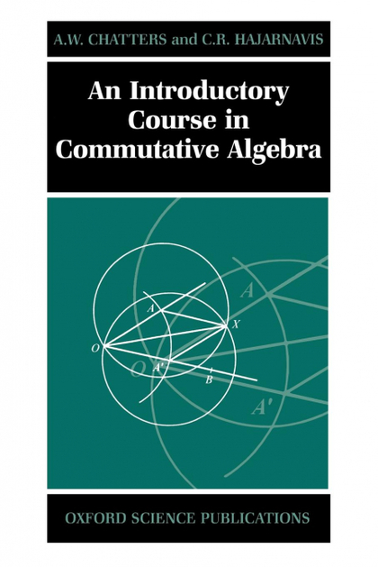 AN INTRODUCTORY COURSE IN COMMUTATIVE ALGEBRA