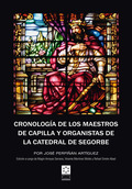 CRONOLOGÍA DE LOS MAESTROS DE CAPILLA Y ORGANISTAS DE LA CATEDRAL DE SEGORBE