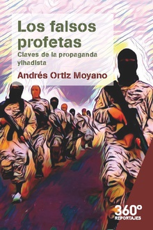 FALSOS PROFETAS CLAVES DE LA PROPAGANDA YIHADISTA,LOS.