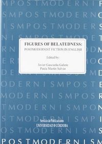 FIGURES OF BELATEDNESS : POSTMODERNIST FICTION IN ENGLISH