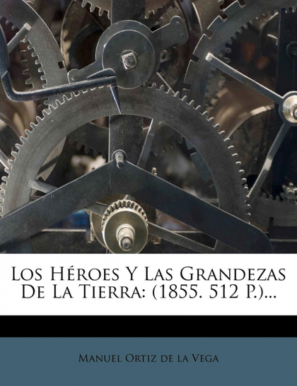 LOS HEROES Y LAS GRANDEZAS DE LA TIERRA