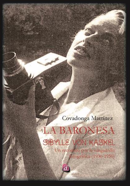 LA BARONESA SIBYLLE VON KASKEL. UN RECORRIDO POR LA VANGUARDIA FOTOGRÁFICA 1930-