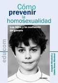 CÓMO PREVENIR LA HOMOSEXUALIDAD : LOS HIJOS Y LA CONFUSIÓN DE GÉNERO