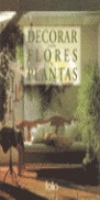 DECORAR FLORES PLANTAS
