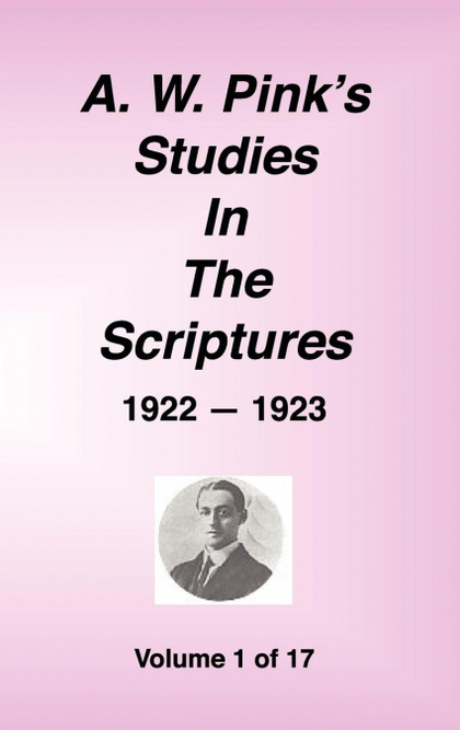 A. W. PINKŽS STUDIES IN THE SCRIPTURES, 1922-23, VOL. 01 OF 17