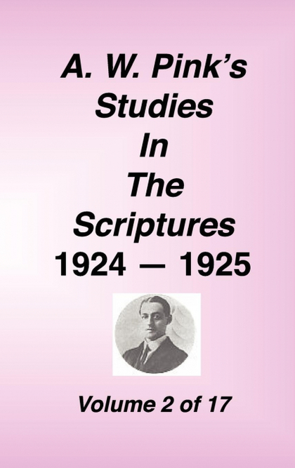 A. W. PINKŽS STUDIES IN THE SCRIPTURES, 1924-25, VOL 02 OF 17