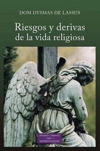 RIESGOS Y DERIVAS DE LA VIDA RELIGIOSA.