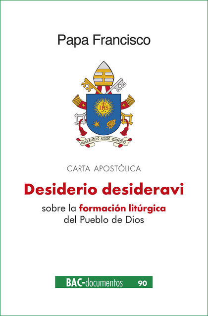 DESIDERIO DESIDERAVI. CARTA APOSTÓLICA SOBRE LA FORMACIÓN LITÚRGICA DEL PUEBLO D