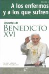 DISCURSOS DE BENEDICTO XVI A LOS ENFERMOS