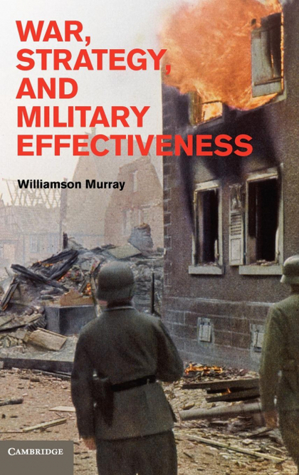 WAR, STRATEGY, AND MILITARY EFFECTIVENESS