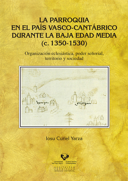 LA PARROQUIA EN EL PAÍS VASCO-CANTÁBRICO DURANTE LA BAJA EDAD MEDIA (C. 1350-1530)