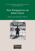 NEW PERSPECTIVES ON JAMES JOYCE : IGNATIUS LOYOLA, MAKE HASTE TO HELP ME!