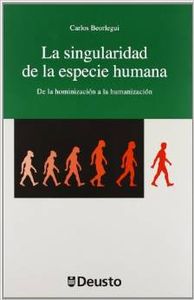 LA SINGULARIDAD DE LA ESPECIE HUMANA : DE LA HOMINIZACIÓN A LA HUMANIZACIÓN