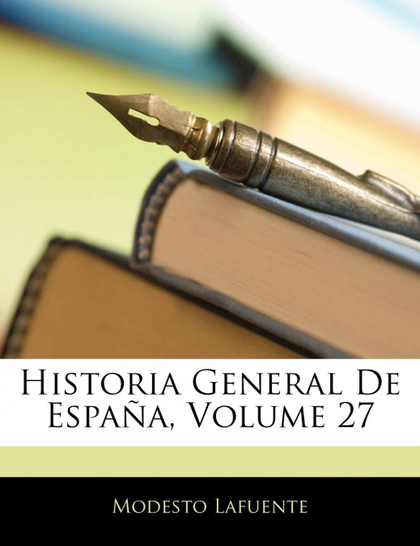 HISTORIA GENERAL DE ESPAA, VOLUME 27