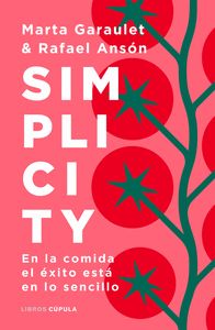 SIMPLICITY. EN LA COMIDA EL ÉXITO ESTÁ EN LO SENCILLO