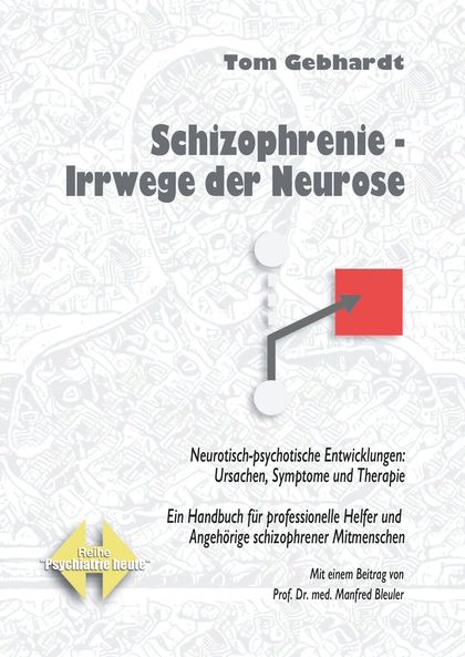 SCHIZOPHRENIE - IRRWEGE DER NEUROSE                                             NEUROTISCH-PSYC