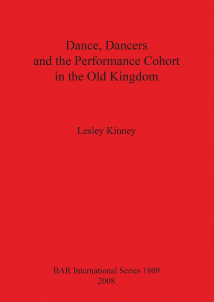 DANCE, DANCERS AND THE PERFORMANCE COHORT IN THE OLD KINGDOM