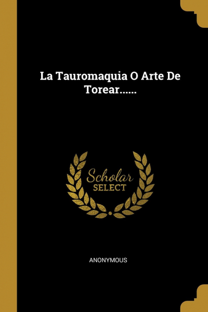 LA TAUROMAQUIA O ARTE DE TOREAR......